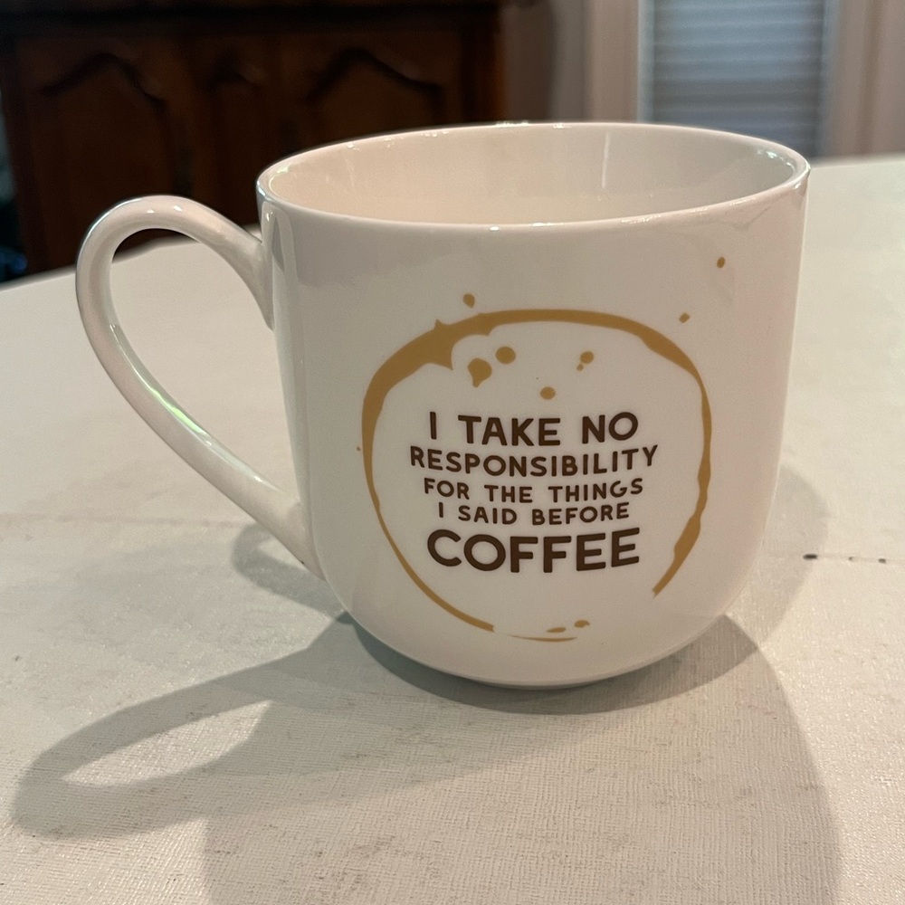 Circa “I take no responsibility for the things I said before coffee” mug. GUC!